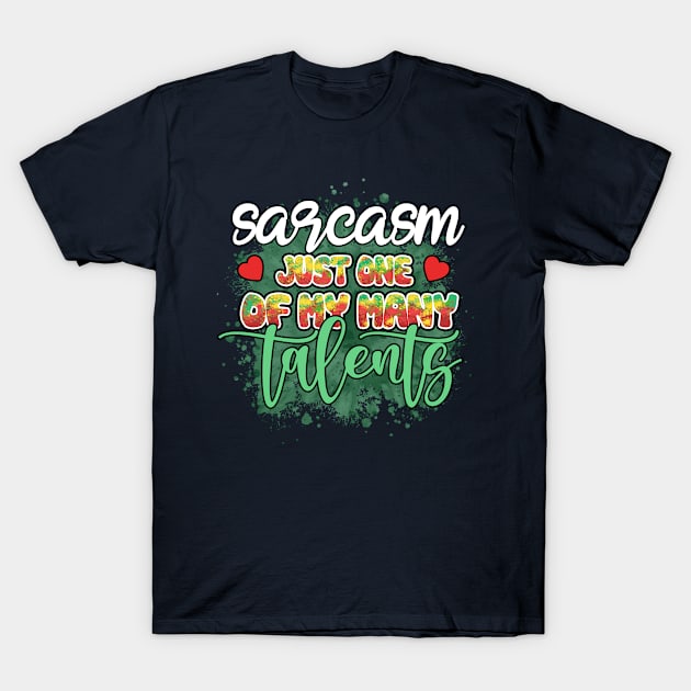 Sarcasm just one of my talents T-Shirt by J&R collection